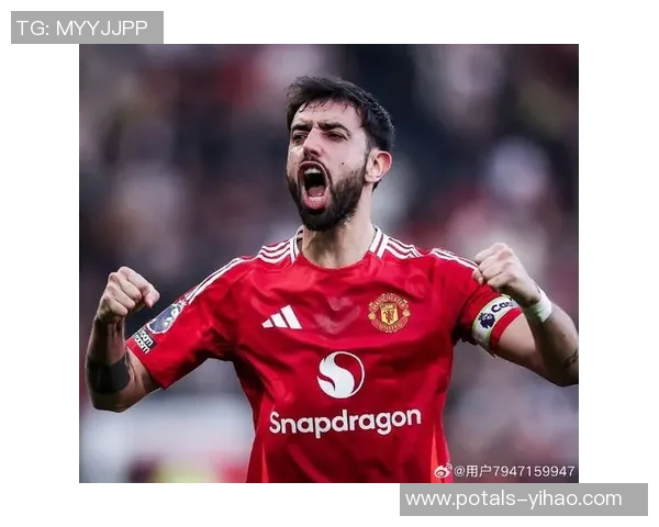 布鲁诺费尔南德斯在球场上的精彩表现与未来发展潜力分析 布鲁诺费尔南德斯在球场上的精彩表现与未来发展潜力分析